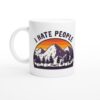 I Hate People | Camping and Outdoors white ceramic mug - Side view