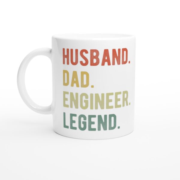 Husband Dad Engineer Legend | Engineer white ceramic mug - Side view