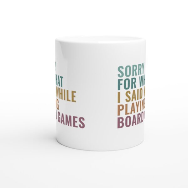 Sorry For What I Said While Playing Board Games | Gaming white ceramic mug - Front view