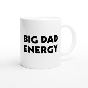 Big Dad Energy | Dad white ceramic mug - Side view