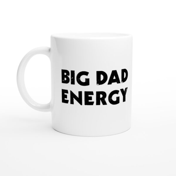 Big Dad Energy | Dad white ceramic mug - Side view