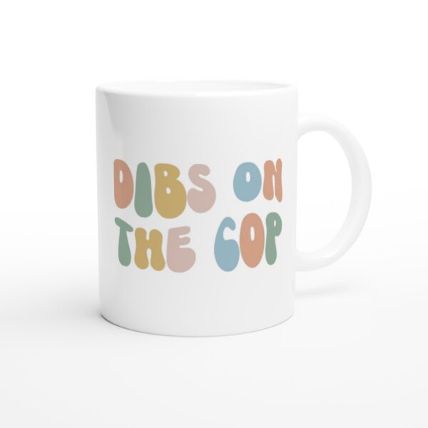 Dibs on the Cop | Police Mug