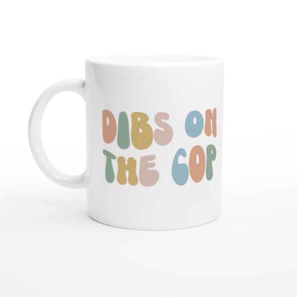 Dibs on the Cop | Police Mug