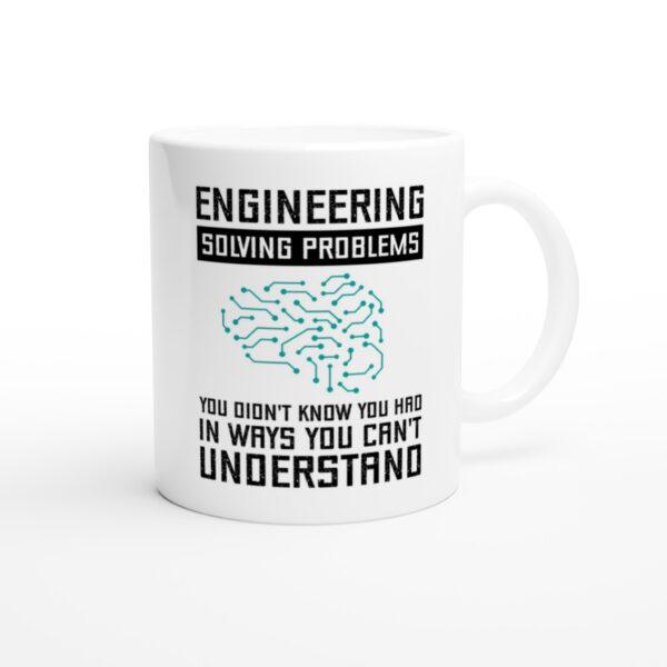 Engineering Solving Problems You Didn't Know You Had in Ways You Can't Understand | Funny Engineer Mug