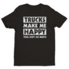 Trucks Make Me Happy | Funny Truck Driver T-shirt