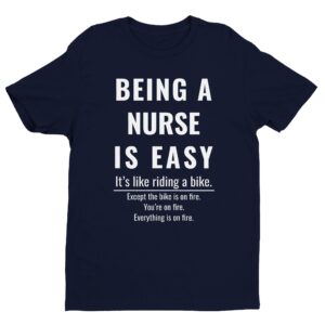 Being A Nurse Is Easy | Funny Nurse T-shirt