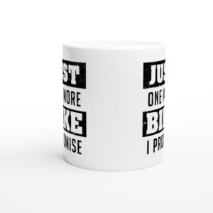 Just One More Bike I Promise | Funny Motorcycle Mug