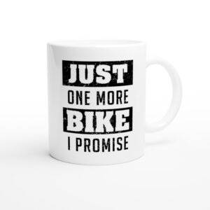Just One More Bike I Promise | Funny Motorcycle Mug