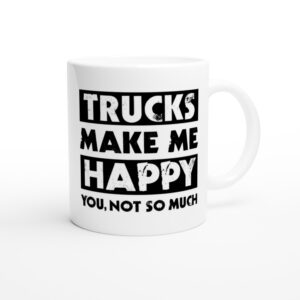Trucks Make Me Happy | Funny Truck Driver Mug