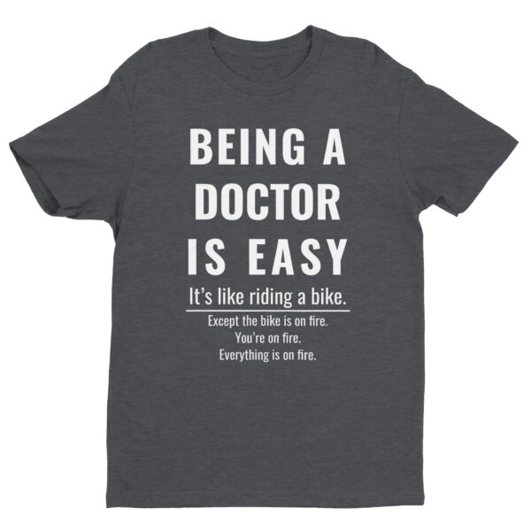 Being A Doctor Is Easy | Funny Doctor T-shirt