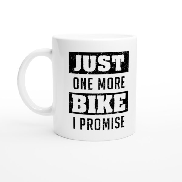 Just One More Bike I Promise | Funny Motorcycle Mug