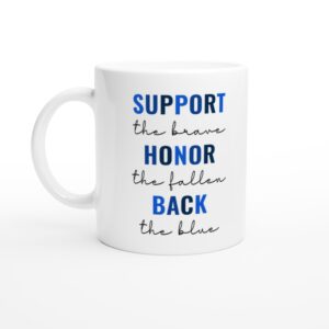 Support the Brave Honor the Fallen Back the Blue | Police Support Mug