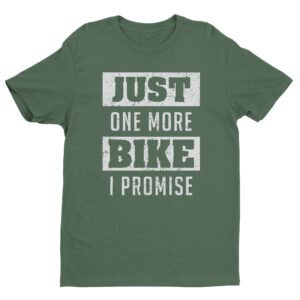 Just One More Bike I Promise | Funny Motorcycle T-shirt