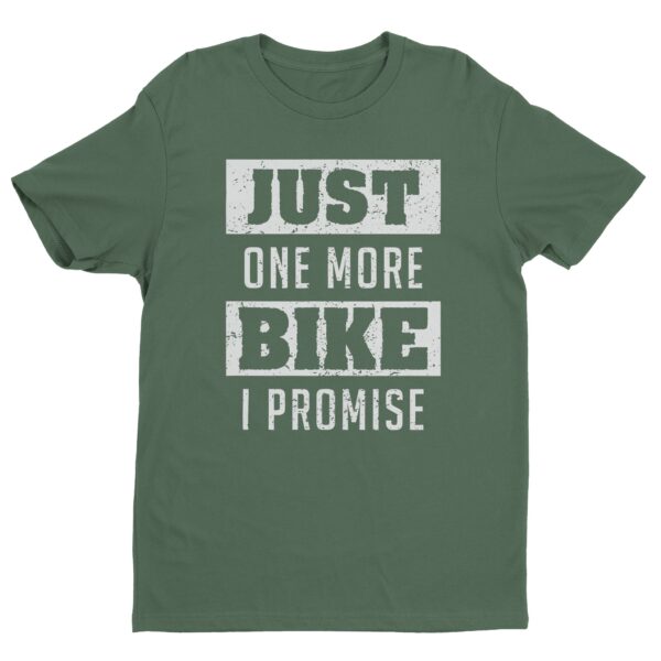 Just One More Bike I Promise | Funny Motorcycle T-shirt