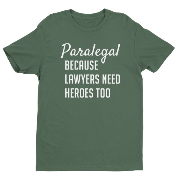 Lawyers Need Heroes Too | Funny Paralegal T-shirt