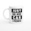 Just One More Car I Promise | Funny Car Lover Mug