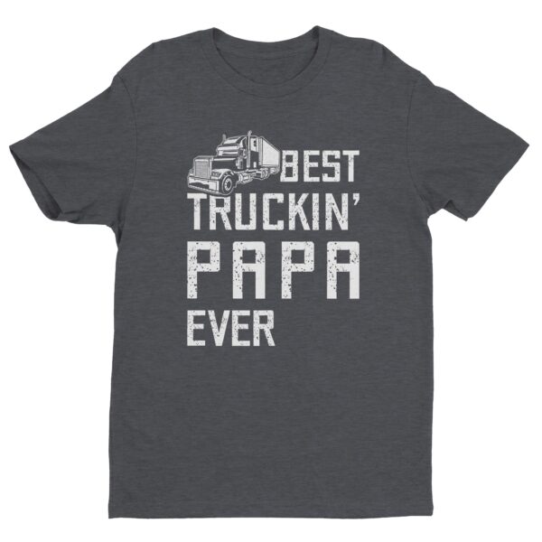 Best Truckin’ Papa Ever | Funny Truck Driver T-shirt