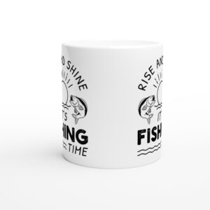Rise and Shine | It’s Fishing Time | Funny Fishing Mug