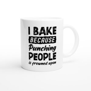 I Bake Because Punching People Is Frowned Upon | Funny Baking Mug
