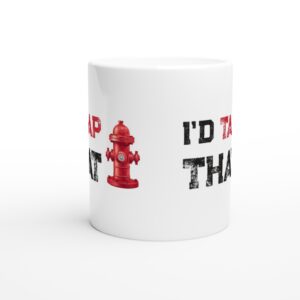 I’d Tap That | Funny Firefighter Mug