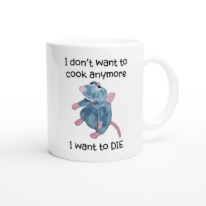 Remy Rat | I Don’t Want To Cook Anymore I Want To Die | Funny Cooking Mug