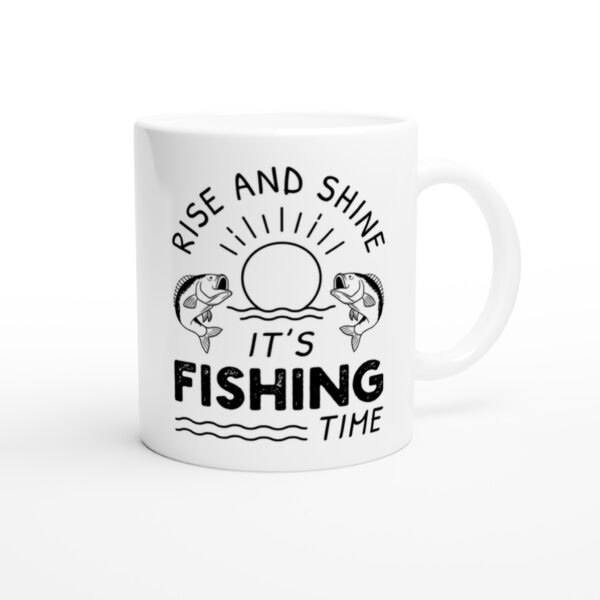 Rise and Shine | It’s Fishing Time | Funny Fishing Mug