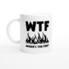 WTF Where’s the Fire | Funny Firefighter Mug