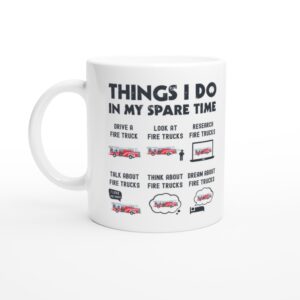 Things I Do in My Spare Time | Funny Firefighter Mug