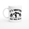 It’s Another Half Mile Or So | Funny Camping and Outdoors Mug
