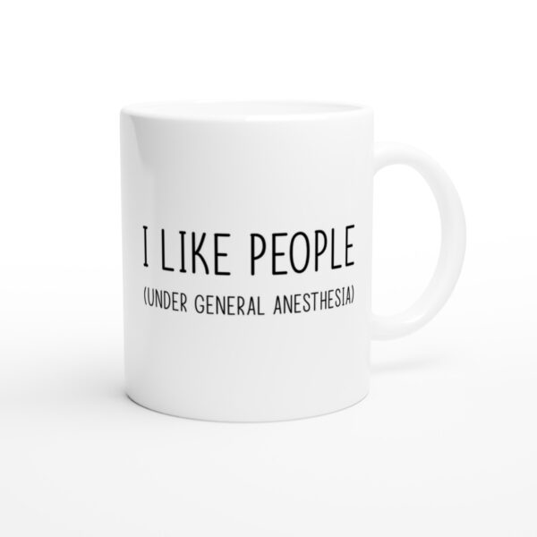I Like People Under General Anesthesia | Funny Doctor and Nurse Mug