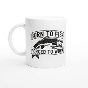 Born to Fish Forced to Work | Funny Fishing Mug