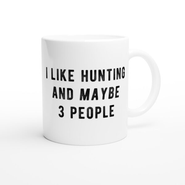 I Like Hunting And Maybe 3 People | Funny Hunting Mug