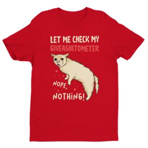 Let Me Check My Giveashitometer | Funny Cat T-shirt