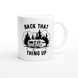 Back That Thing Up | Camping and Outdoors Mug