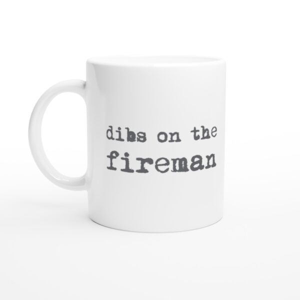 Dibs on the Fireman | Firefighter Mug