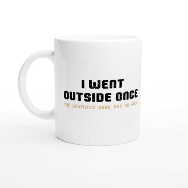 I Went Outside Once The Graphics Were Not So Good | Funny Gaming Mug