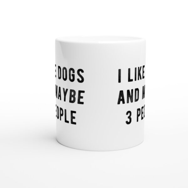 I Like Dogs And Maybe 3 People | Funny Dog Mug