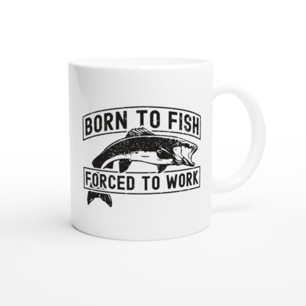 Born to Fish Forced to Work | Funny Fishing Mug