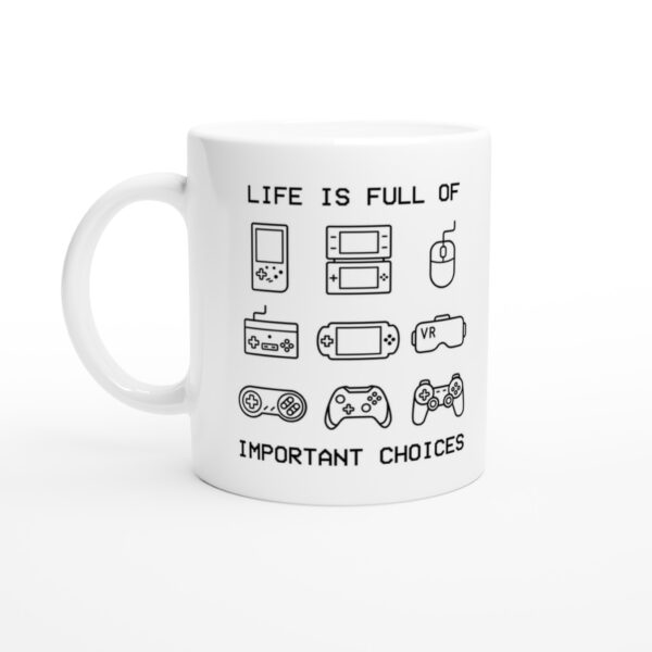 Life Is Full of Important Choices | Funny Gaming Mug