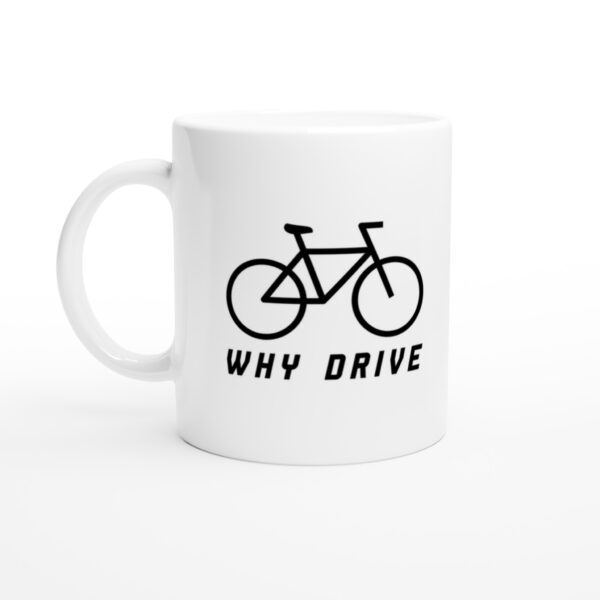 Why Drive | Funny Cycling Mug