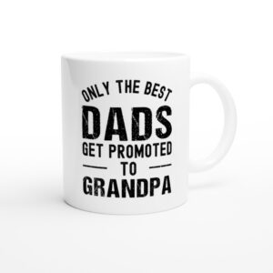 Only the Best Dads Get Promoted to Grandpa | Funny Dad Mug