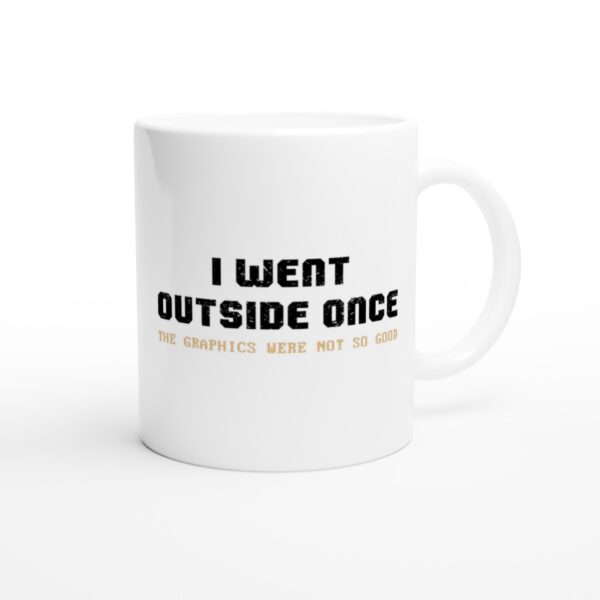I Went Outside Once The Graphics Were Not So Good | Funny Gaming Mug