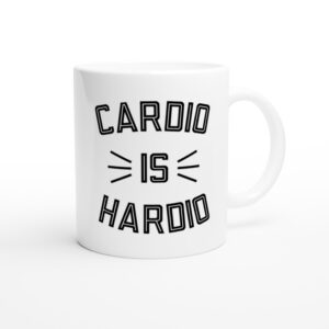 Cardio Is Hardio | Funny Gym and Fitness Mug