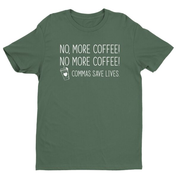 No More Coffee | Commas Save Lives | Funny Coffee T-shirt