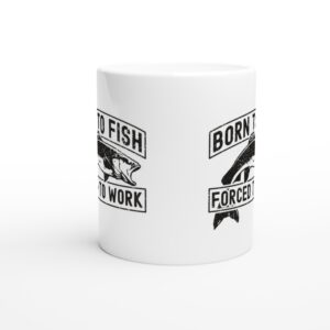 Born to Fish Forced to Work | Funny Fishing Mug