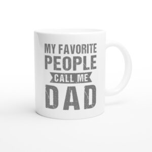 My Favorite People Call Me Dad | Funny Dad Mug