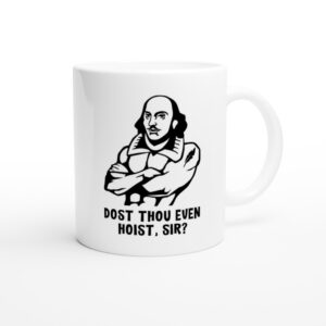 Shakespeare Weightlifting | Dost Thou Even Hoist Sir | Funny Gym and Fitness Mug