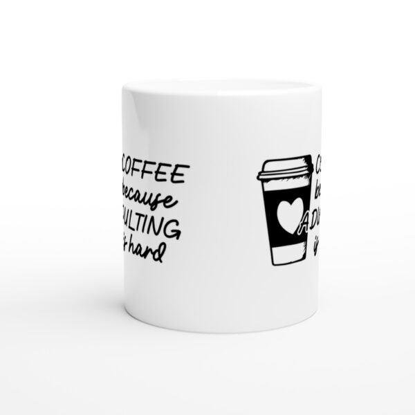 Coffee Because Adulting Is Hard | Funny Coffee Mug