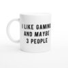 I Like Gaming And Maybe 3 People | Funny Gaming Mug