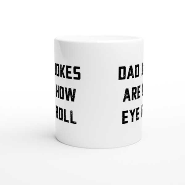 Dad Jokes Are How Eye Roll | Funny Dad Mug